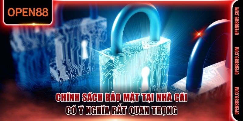 Chính sách bảo mật tại nhà cái có ý nghĩa rất quan trọng